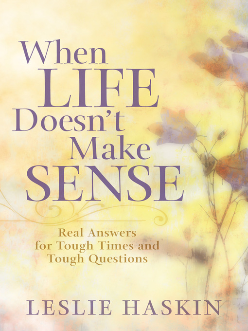 Title details for When Life Doesn't Make Sense by Leslie Haskin - Available